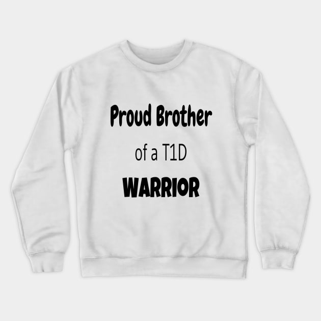 Proud Brother Of A T1D Warrior Crewneck Sweatshirt by CatGirl101